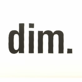 dim